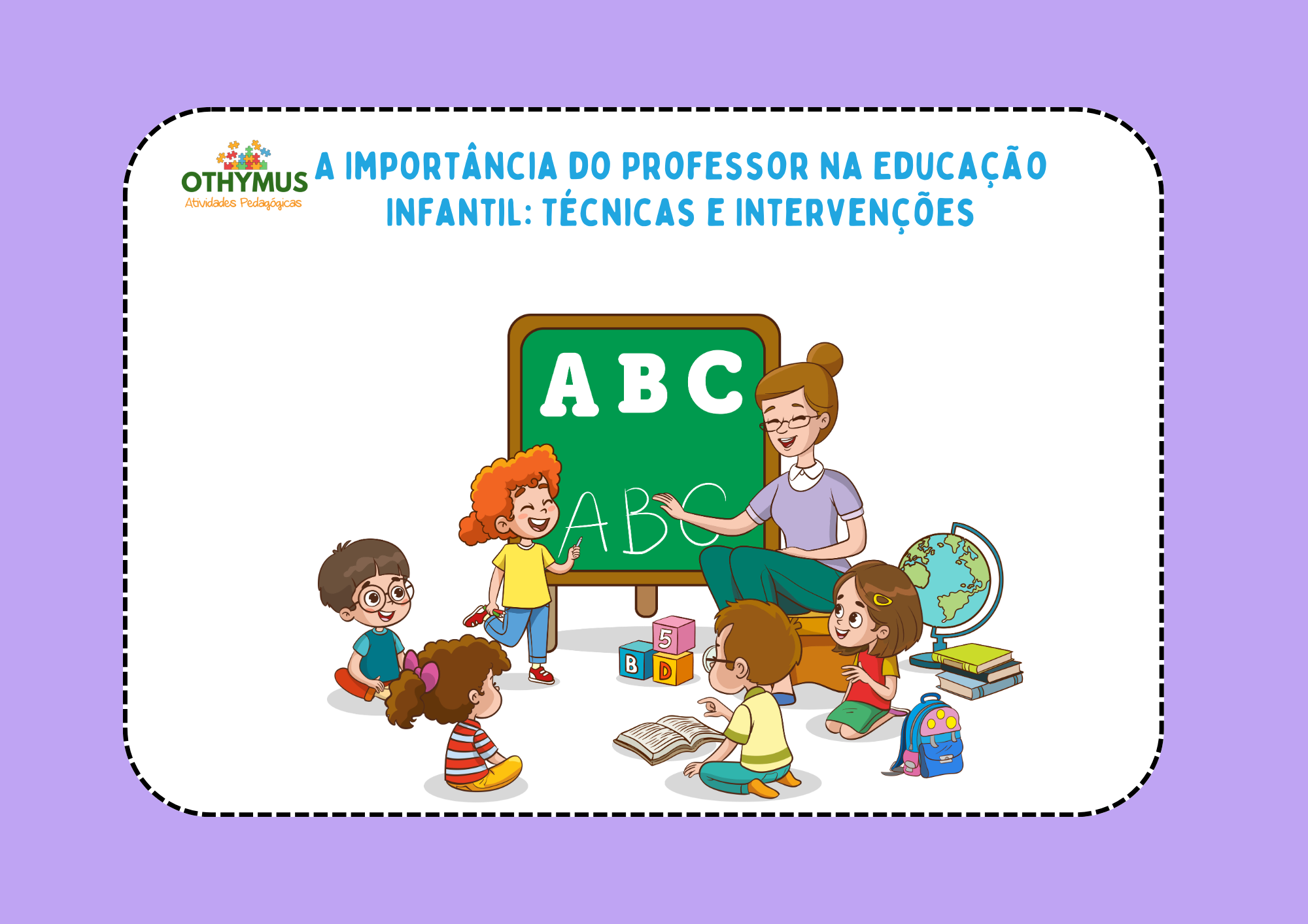 A Importância do Professor na Educação Infantil: Técnicas e Intervenções