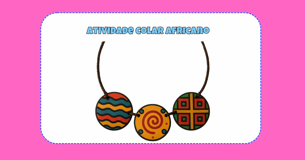 atividade colar africano